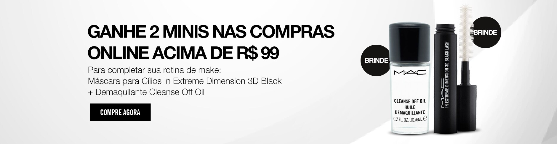 Ganhe 2 minis nas compras acima de 299 reais