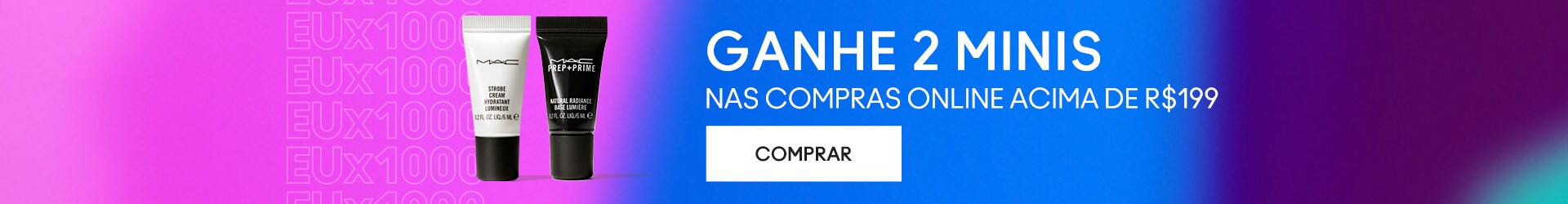 Ganhe 2 minis nas compras acima de R$199